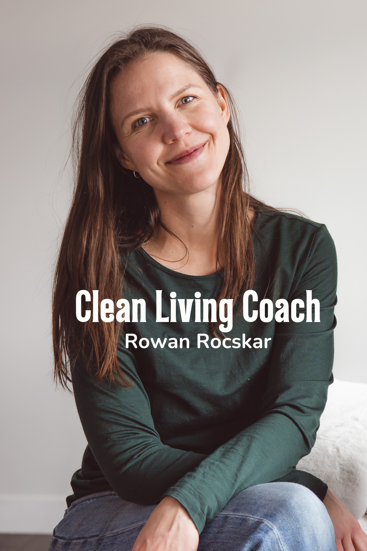 Rowan Rocskar smiles at the camera, text on image says "Clean Living Coach"